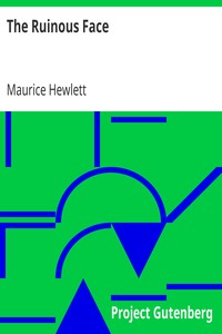 The Ruinous Face by Maurice Hewlett