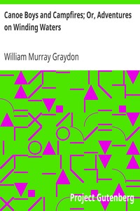 Canoe Boys and Campfires; Or, Adventures on Winding Waters by William Murray Graydon