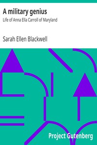 A military genius : $b Life of Anna Ella Carroll of Maryland by Sarah Ellen Blackwell