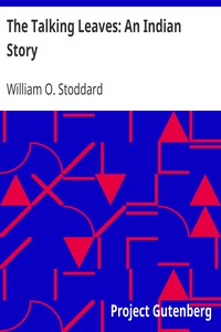 The Talking Leaves: An Indian Story by William O. Stoddard