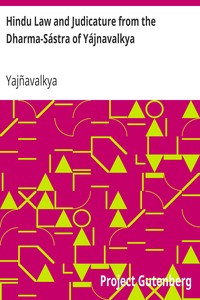 Hindu Law and Judicature from the Dharma-Sástra of Yájnavalkya by Yajñavalkya