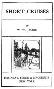 Short Cruises by W. W. (William Wymark) Jacobs
