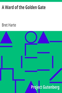 A Ward of the Golden Gate by Bret Harte