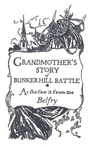 Grandmother's Story of Bunker Hill Battle, as She Saw it from the Belfry by Oliver Wendell Holmes