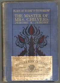 The Master of Mrs. Chilvers: An Improbable Comedy by Jerome K. (Jerome Klapka) Jerome