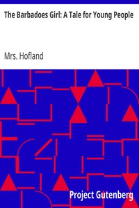 The Barbadoes Girl: A Tale for Young People by Mrs. (Barbara) Hofland