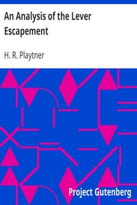 An Analysis of the Lever Escapement by H. R. Playtner