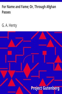 For Name and Fame; Or, Through Afghan Passes by G. A. (George Alfred) Henty