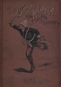 The Dash for Khartoum: A Tale of the Nile Expedition by G. A. (George Alfred) Henty