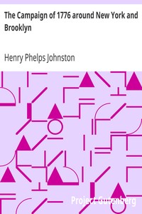 The Campaign of 1776 around New York and Brooklyn
Including a new and circumstantial account of the battle of Long island and the loss of New York, with a review of events to the close of the year by Henry Phelps Johnston