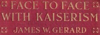 Face to Face with Kaiserism by James W. (James Watson) Gerard