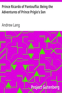 Prince Ricardo of Pantouflia: Being the Adventures of Prince Prigio's Son by Andrew Lang