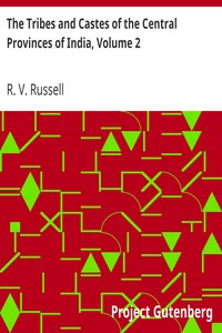 The Tribes and Castes of the Central Provinces of India, Volume 2 by R. V. (Robert Vane) Russell