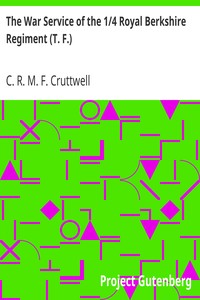 The War Service of the 1/4 Royal Berkshire Regiment (T. F.) by C. R. M. F. (Charles Robert Mowbray Fraser) Cruttwell
