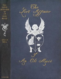 The Love Affairs of an Old Maid by Lilian Bell