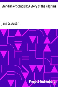 Standish of Standish: A Story of the Pilgrims by Jane G. (Jane Goodwin) Austin