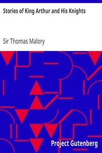 Stories of King Arthur and His Knights
Retold from Malory's "Morte dArthur" by Thomas Malory