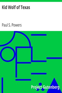 Kid Wolf of Texas
A Western Story by Paul S. (Paul Sylvester) Powers
