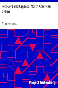 Folk-Lore and Legends: North American Indian by Anonymous