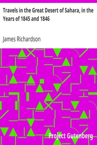 Travels in the Great Desert of Sahara, in the Years of 1845 and 1846 by James Richardson