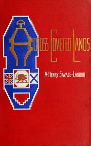 Across Coveted Lands; or, a Journey from Flushing (Holland) to Calcutta Overland by Arnold Henry Savage Landor
