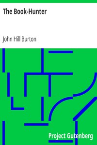 The Book-Hunter
A New Edition, with a Memoir of the Author by John Hill Burton
