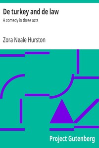 De turkey and de law : $b A comedy in three acts by Zora Neale Hurston