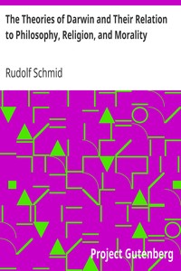 The Theories of Darwin and Their Relation to Philosophy, Religion, and Morality by Rudolf Schmid