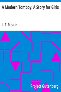 A Modern Tomboy: A Story for Girls by L. T. Meade