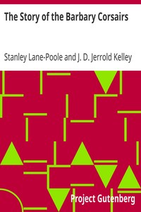 The Story of the Barbary Corsairs by Stanley Lane-Poole