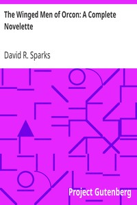 The Winged Men of Orcon: A Complete Novelette by David R. Sparks