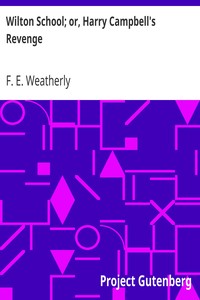 Wilton School; or, Harry Campbell's Revenge by F. E. (Frederic Edward) Weatherly