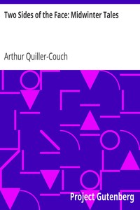 Two Sides of the Face: Midwinter Tales by Arthur Quiller-Couch