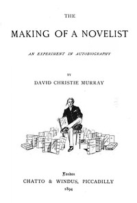 The Making Of A Novelist
An Experiment In Autobiography by David Christie Murray