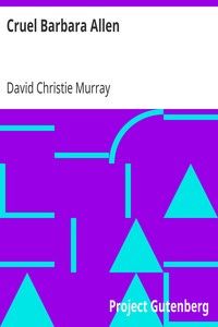 Cruel Barbara Allen
From Coals Of Fire And Other Stories, Volume II. (of III.) by David Christie Murray