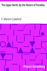 The Upper Berth; By the Waters of Paradise by F. Marion (Francis Marion) Crawford