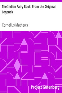 The Indian Fairy Book: From the Original Legends by Cornelius Mathews