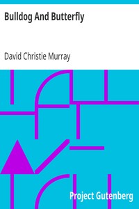 Bulldog And Butterfly
From "Schwartz" by David Christie Murray by David Christie Murray
