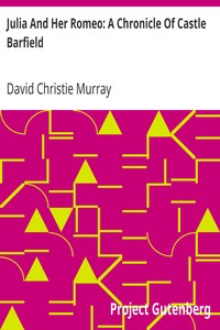 Julia And Her Romeo: A Chronicle Of Castle Barfield
From "Schwartz" by David Christie Murray by David Christie Murray