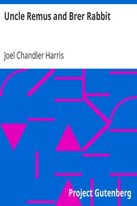 Uncle Remus and Brer Rabbit by Joel Chandler Harris