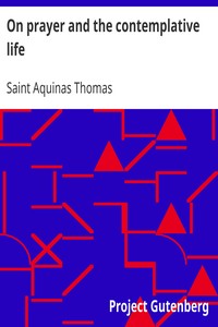 On prayer and the contemplative life by Aquinas Thomas