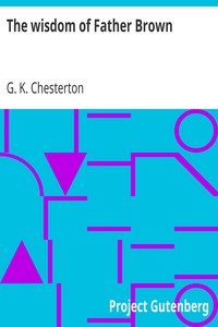 The wisdom of Father Brown by G. K. (Gilbert Keith) Chesterton