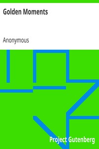 Golden Moments
Bright Stories for Young Folks by Anonymous
