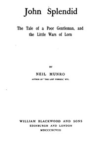 John Splendid: The Tale of a Poor Gentleman, and the Little Wars of Lorn by Neil Munro