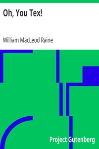 Oh, You Tex! by William MacLeod Raine