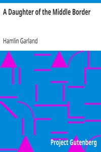 A Daughter of the Middle Border by Hamlin Garland