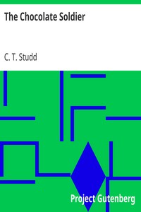 The Chocolate Soldier
Or, Heroism—The Lost Chord of Christianity by C. T. (Charles Thomas) Studd