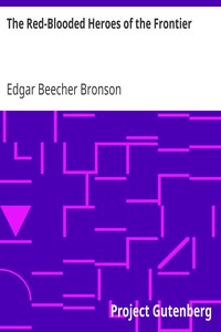 The Red-Blooded Heroes of the Frontier by Edgar Beecher Bronson