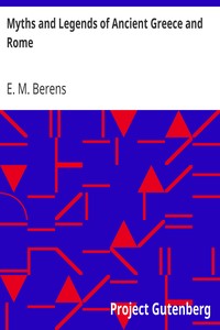 Myths and Legends of Ancient Greece and Rome by E. M. Berens