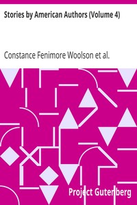 Stories by American Authors (Volume 4) by Constance Fenimore Woolson